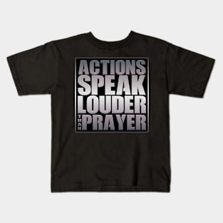 Action Louder Than Prayer Kids T-Shirt